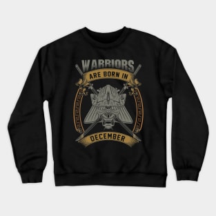 Warriors Are Born In December Crewneck Sweatshirt